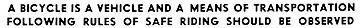 A Bicycle Is A Vehicle And A Means Of Transportation
The Following Rules Of Safe Riding Should Be Observed